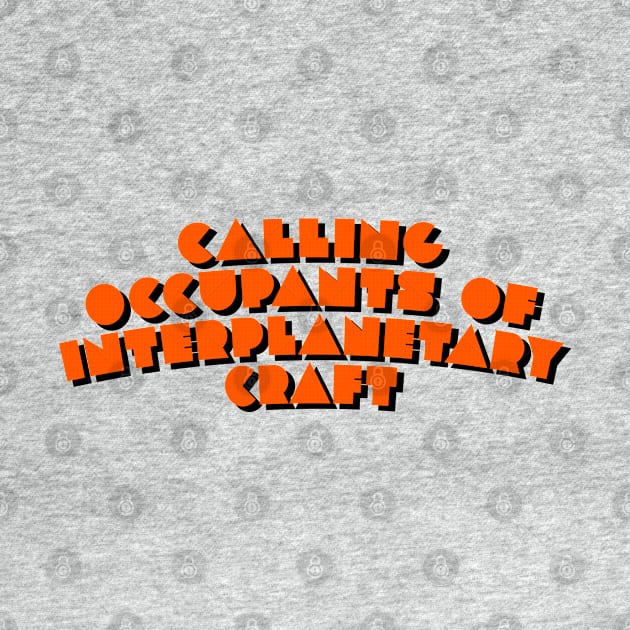 Calling Occupants of Interplanetary Craft by DankFutura
